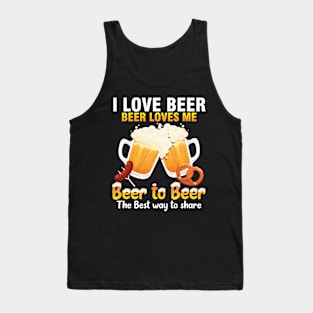 I Love Beer Beer Loves Me Beer To Beer The Best Way To Share Tank Top